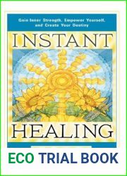 Instant Healing: Gain Inner Strength, Empower Yourself, and Create Your Destiny