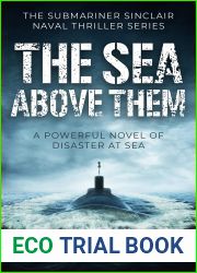 The Sea Above Them: A powerful novel of disaster at sea (The Submariner Sinclair Naval Thriller Series Book 7)