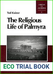 The Religious Life of Palmyra (Oriens Et Occidens. Studien Zu Antiken Kulturkontakten Und Ihrem Nachleben (O and o))