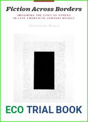 Fiction Across Borders: Imagining the Lives of Others in Late-Twentieth-Century Novels
