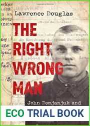 The Right Wrong Man: John Demjanjuk and the Last Great Nazi War Crimes Trial
