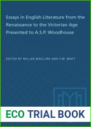 Essays in English Literature from the Renaissance to the Victorian Age Presented to A.S.P. Woodhouse