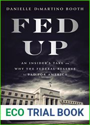 Fed Up: An Insider|s Take on Why the Federal Reserve is Bad for America