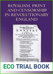 Royalism, Print and Censorship in Revolutionary England (Studies in Early Modern Cultural, Political and Social History, 6)