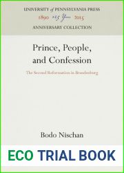 Prince, People, and Confession: The Second Reformation in Brandenburg (Anniversary Collection)