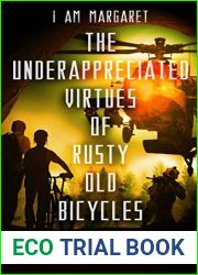 The Underappreciated Virtues of Rusty Old Bicycles: A Dystopian Short Story about Friendship, Faith, and Fleeing for your Life (I Am Margaret)