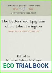The Letters and Epigrams of Sir John Harington: Together with the and quot;Prayse of Private Life and quot; (Anniversary Collection)