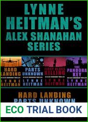 Lynne Heitman|s Alex Shanahan Series: Hard Landing, Parts Unknown, First Class Killing, The Pandora Key (The Alex Shanahan Thrillers)