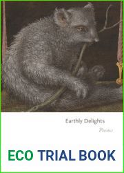 Earthly Delights: Poems (Princeton Series of Contemporary Poets, 176)