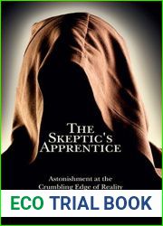 The Skeptic|s Apprentice: Astonishment at the Crumbling Edge of Reality