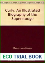 Curly: An Illustrated Biography of the Superstooge 3rd edition by Joan Howard Maurer (1985) Hardcover