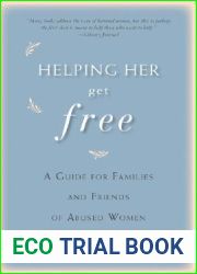 Helping Her Get Free: A Guide for Families and Friends of Abused Women