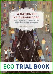 A Nation of Neighborhoods: Imagining Cities, Communities, and Democracy in Postwar America (Historical Studies of Urban America)