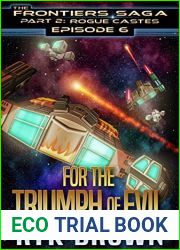 For the Triumph of Evil (The Frontiers Saga: Part 2: Rogue Castes, #6)