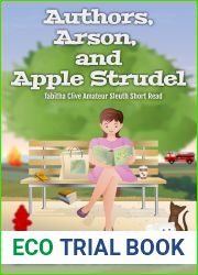 Authors, Arson, and Apple Strudel: Tabitha Clive Amateur Sleuth Short Read (Tabitha Clive Amateur Sleuth Short Read Series Book 6)