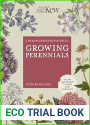 The Kew Gardener|s Guide to Growing Perennials: The Art and Science to Grow with Confidence (Kew Experts)