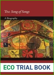 The Song of Songs: A Biography (Lives of Great Religious Books, 32)