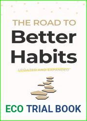 The Road to Better Habits, Updated and Expanded: A simple framework for transforming your habits