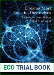 Dreams Must Explain Themselves and Other Essays 1972-2004