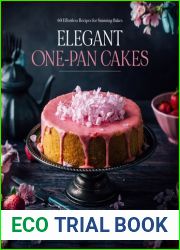 Elegant One-Pan Cakes: 60 Effortless Recipes for Stunning Bakes