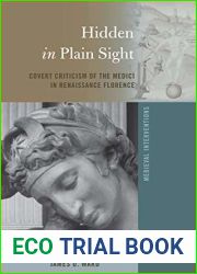 Hidden in Plain Sight: Covert Criticism of the Medici in Renaissance Florence (Medieval Interventions Book 6)