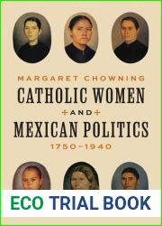 Catholic Women and Mexican Politics, 17501940