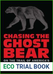 Chasing the Ghost Bear: On the Trail of America|s Lost Super Beast