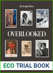 Overlooked: A Celebration of Remarkable, Underappreciated People Who Broke the Rules and Changed the World