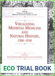 Visualizing Medieval Medicine and Natural History, 1200-1550 (AVISTA Studies in the History of Medieval Technology, Science and Art)