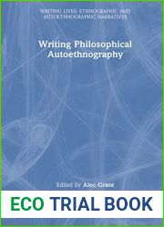 Writing Philosophical Autoethnography (Writing Lives: Ethnographic Narratives)