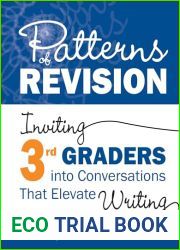 Patterns of Revision, Grade 3: Inviting 3rd Graders into Conversations That Elevate Writing