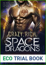 Crazy, Rich, Space Dragons: A Snarky Fated Mates Dragon Shifter Romance (Dragons Guide to Space Dating Book 1)