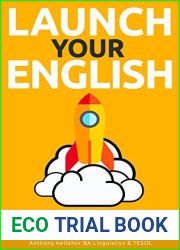 Launch Your English: Dramatically improve your spoken and written English so you can become more articulate using simple tried and trusted techniques
