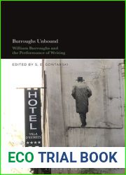 Burroughs Unbound: William S. Burroughs and the Performance of Writing