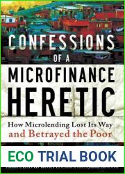 Confessions of a Microfinance Heretic: How Microlending Lost Its Way and Betrayed the Poor