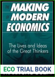 The Making of Modern Economics: The Lives and Ideas of the Great Thinkers