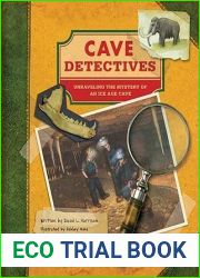 Cave Detectives: Unraveling the Mystery of an Ice Age Cave