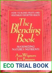 The Blending Book: Maximizing Nature|s Nutrients: How to Blend Fruits and Vegetables for Better Health