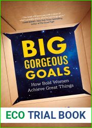 Big Gorgeous Goals: How Bold Women Achieve Great Things