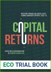 Capital Returns: Investing Through the Capital Cycle: A Money Manager|s Reports 2002-15