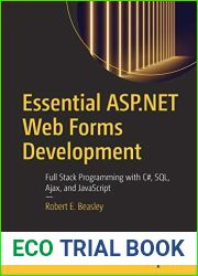 Essential ASP.NET Web Forms Development: Full Stack Programming with C#, SQL, Ajax, and JavaScript