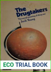 The drugtakers: The social meaning of drug use (Sociology and the modern world)