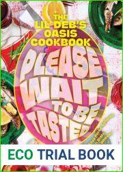 Please Wait to Be Tasted: The Lil| Deb|s Oasis Cookbook