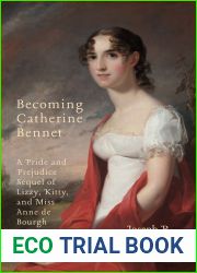 Becoming Catherine Bennet: A Pride and Prejudice Sequel Of Lizzy, Kitty, and Miss Anne de Bourgh