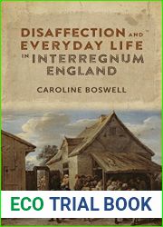 Disaffection and Everyday Life in Interregnum England (Studies in Early Modern Cultural, Political and Social History, 29)