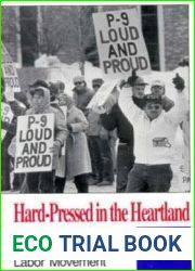 Hard-Pressed in the Heartland: The Hormel Strike and the Future of the Labor Movement