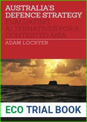 Australia|s Defence Strategy: Evaluating Alternatives for a Contested Asia