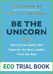 Be the Unicorn: 12 Data-Driven Habits that Separate the Best Leaders from the Rest