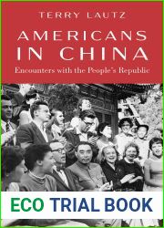 Americans in China: Encounters with the People|s Republic