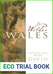 A Wilder Wales: Travellers| Tales 1610-1831